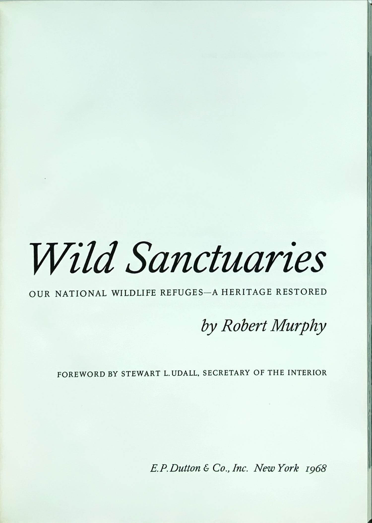 Conzett & Huber: Wild Sanctuaries. Our National Wildlife Refuges - A heritage Restored, by Robert Murphy, 1968