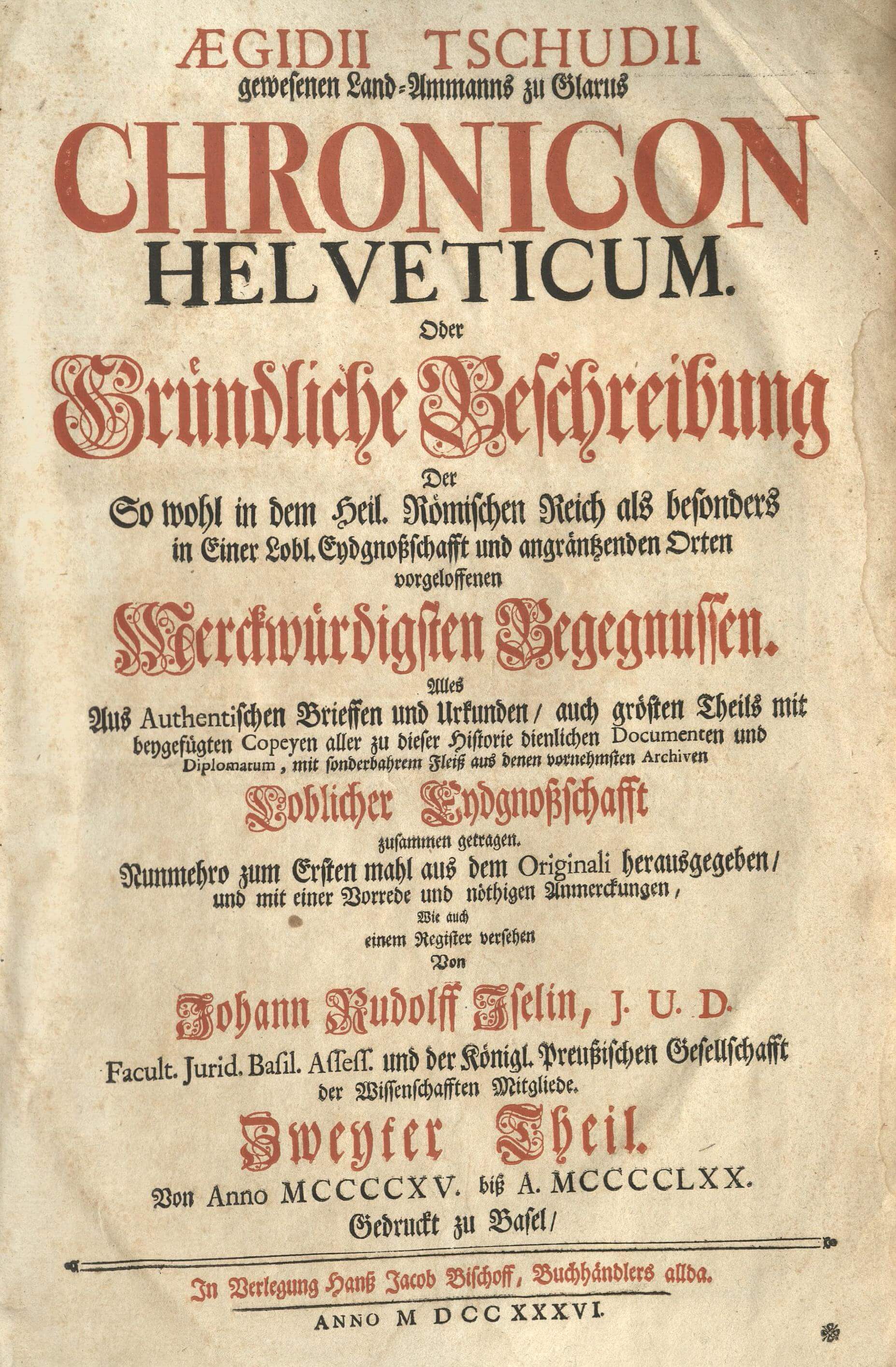 Aegidii Tschudii gewesenen Land-Ammanns zu Glarus Chronicon Helveticum.